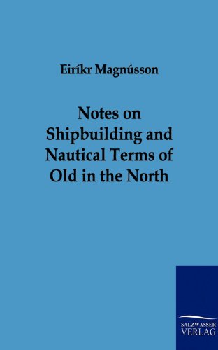 Notes on Shipbuilding and Nautical Terms of Old in the North [Paperback]