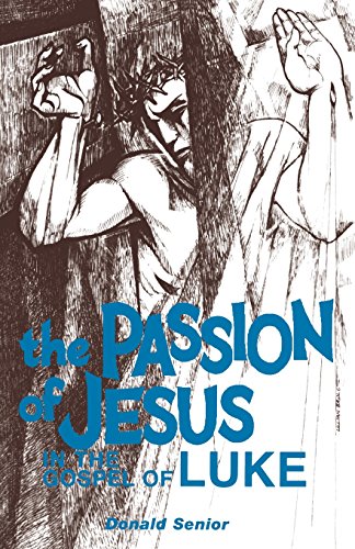 The Passion Of Jesus In The Gospel Of Luke (the Passion Series, Vol. 3.) [Paperback]