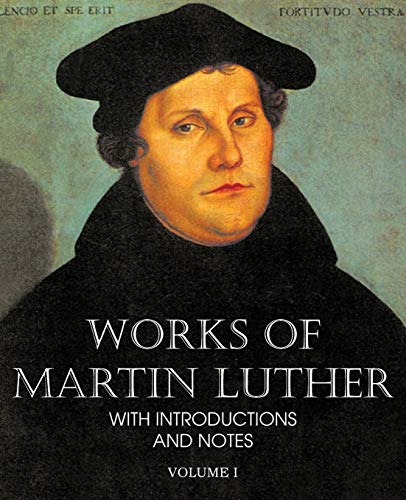 Works Of Martin Luther Vol I [Paperback]