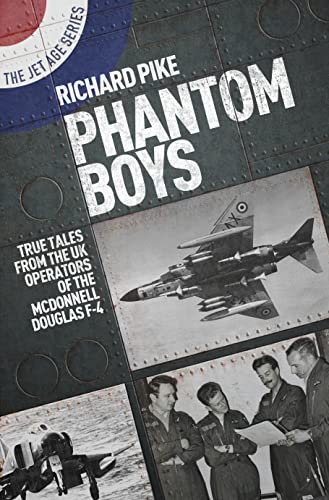 Phantom Boys True Tales From UK Operators Of The McDonnell Douglas F-4 [Paperback]