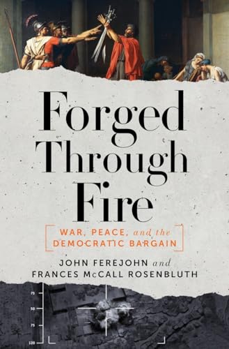 Forged Through Fire War, Peace, and the Democratic Bargain [Hardcover]
