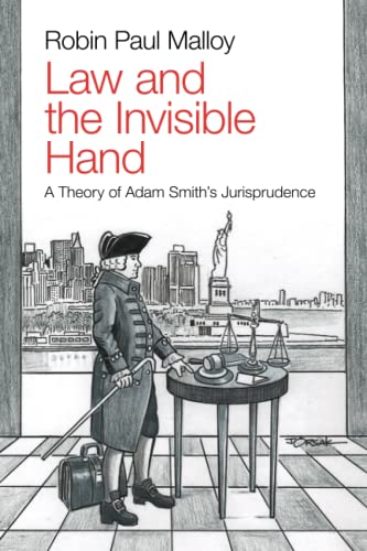 Law and the Invisible Hand A Theory of Adam Smith's Jurisprudence [Paperback]