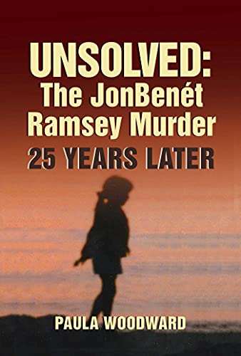 Unsolved The JonBen&233t Ramsey Murder 25 Years Later [Hardcover]
