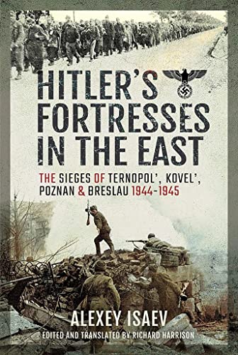Hitler's Fortresses in the East The Sieges of Ternopol', Kovel', Poznan and Bre [Hardcover]