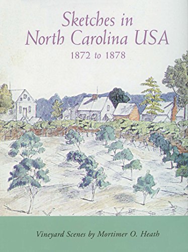 Sketches In North Carolina Usa, 1872 To 1878 Vineyard Scenes By Mortimer O. Hea [Paperback]