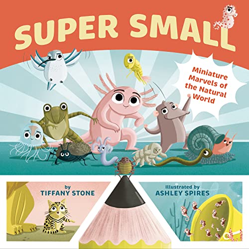 Super Small Miniature Marvels of the Natural World [Hardcover]