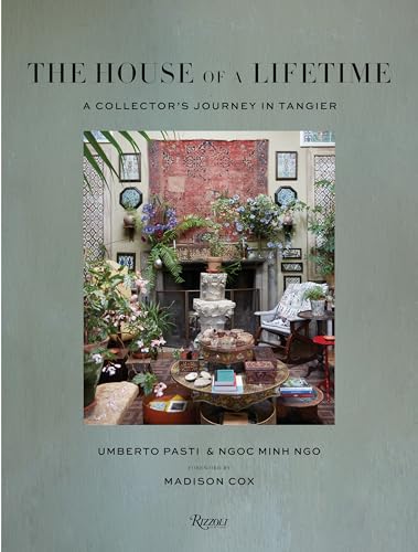 The House of a Lifetime: A Collectors Journey in Tangier [Hardcover]