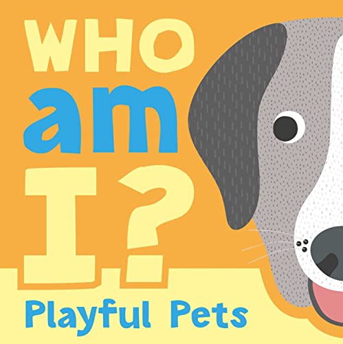 Who am I Playful Pets Interactive Lift-the-Flap Guessing Game Book for Babies  [Board book]