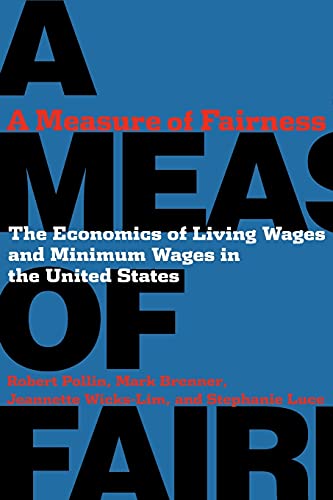 A Measure Of Fairness The Economics Of Living Wages And Minimum Wages In The Un [Paperback]