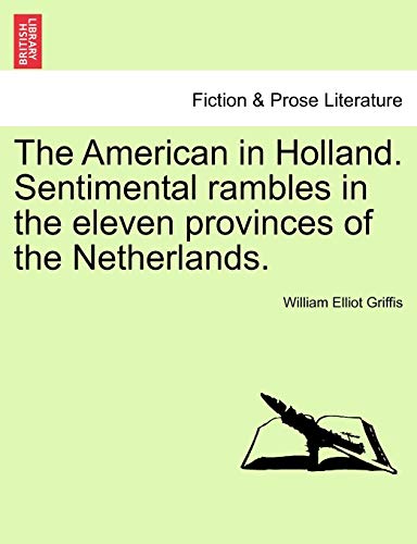 American in Holland. Sentimental rambles in the eleven provinces of the Netherla [Paperback]
