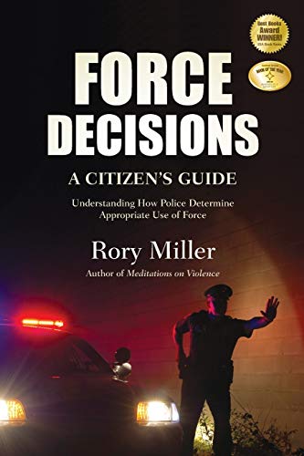 Force Decisions A Citizen's Guide to Understanding How Police Determine Appropr [Paperback]