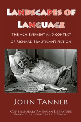 Landscapes Of Language The Achievement And Context Of Richard Brautigan's Ficti [Paperback]