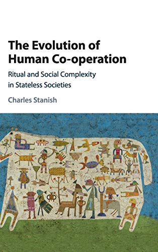 The Evolution of Human Co-operation Ritual and Social Complexity in Stateless S [Hardcover]