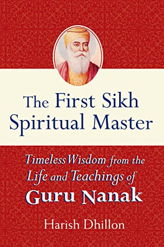 The First Sikh Spiritual Master Timeless Wisdom from the Life and Teachings of  [Hardcover]