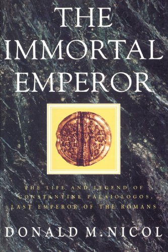 The Immortal Emperor The Life and Legend of Constantine Palaiologos, Last Emper [Paperback]