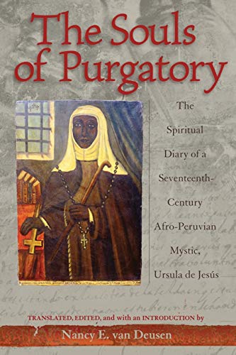The Souls Of Purgatory The Spiritual Diary Of A Seventeenth-Century Afro-Peruvi [Paperback]