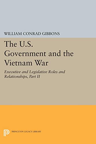 The U.S. Government and the Vietnam War Executive and Legislative Roles and Rel [Paperback]