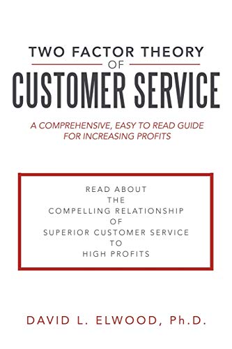 Two Factor Theory of Customer Service  A Comprehensive, Easy to Read Guide for  [Paperback]