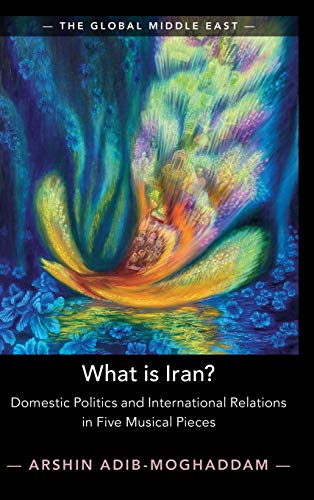 What is Iran Domestic Politics and International Relations in Five Musical Pie [Hardcover]