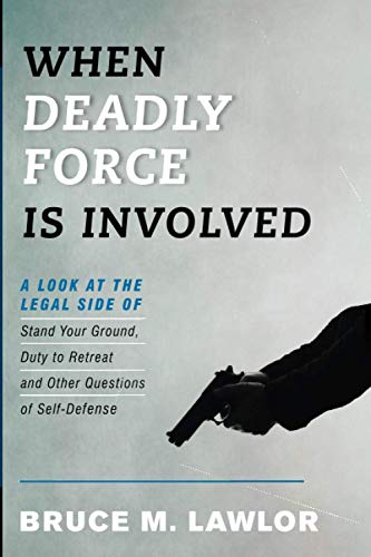 When Deadly Force Is Involved A Look at the Legal Side of Stand Your Ground, Du [Paperback]