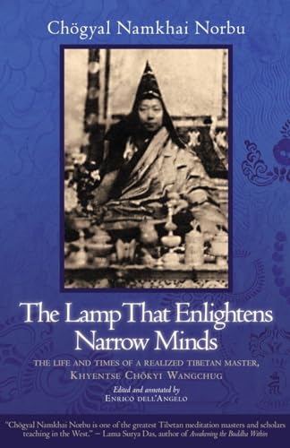 The Lamp That Enlightens Narrow Minds The Life and Times of a Realized Tibetan  [Paperback]