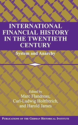 International Financial History in the Twentieth Century System and Anarchy [Hardcover]