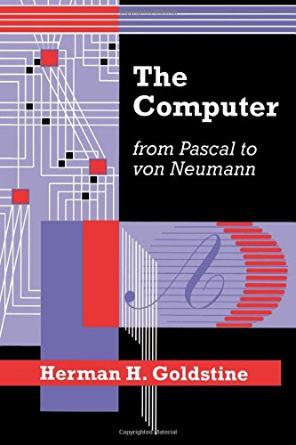 The Computer from Pascal to von Neumann [Paperback]