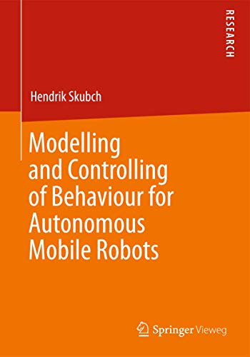 Modelling and Controlling of Behaviour for Autonomous Mobile Robots [Paperback]