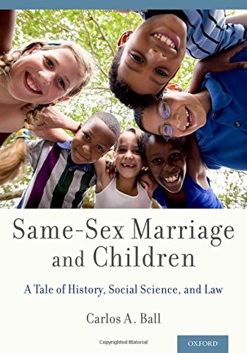 Same-Sex Marriage and Children A Tale of History, Social Science, and Law [Hardcover]