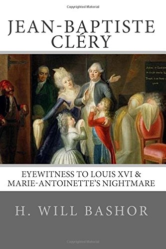 Jean-Baptiste Clry  Eyewitness to Louis XVI and Marie-Antoinette's Nightmare [Paperback]