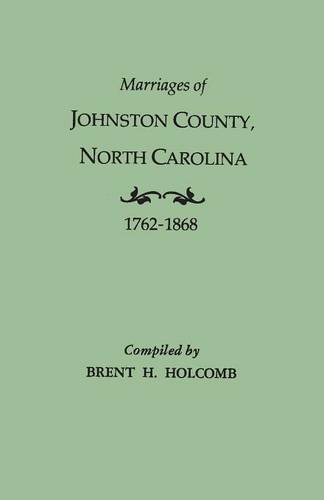 Marriages Of Johnston County, North Carolina, 1762-1868 [Paperback]