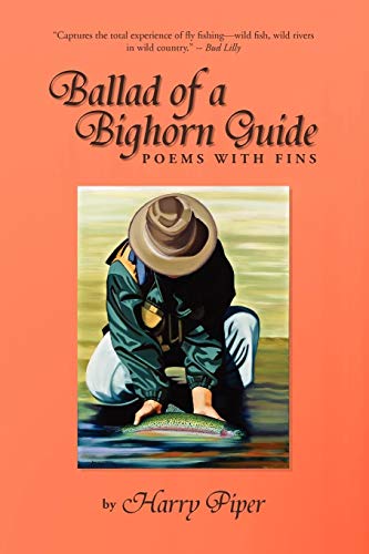 Ballad of A Bighorn Guide  Poems with Fins [Paperback]