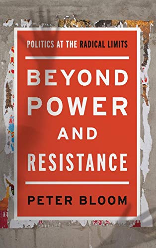 Beyond Power and Resistance Politics at the Radical Limits [Hardcover]