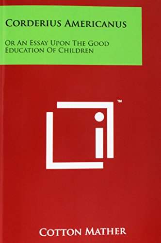 Corderius Americanus  Or an Essay upon the Good Education of Children [Paperback]