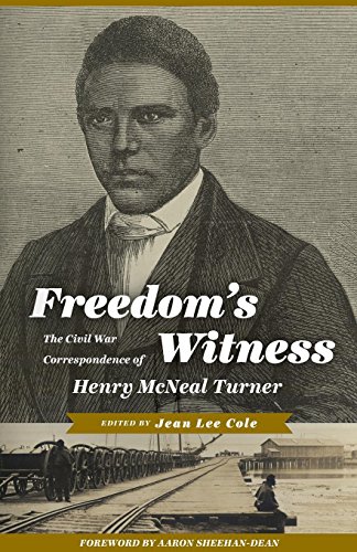 Freedom&39s Witness The Civil War Correspondence of Henry McNeal Turner [Paperback]