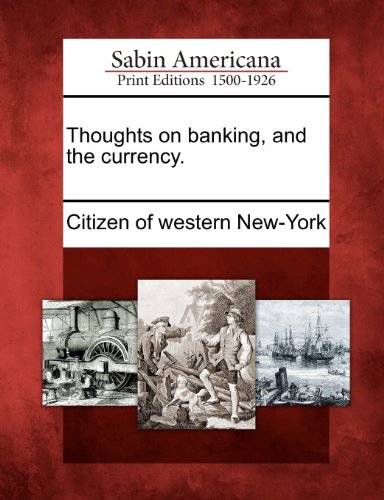 Thoughts on Banking, and the Currency [Paperback]