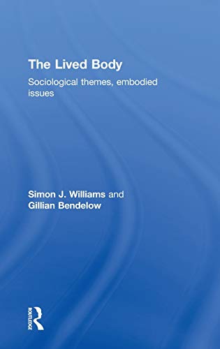 The Lived Body Sociological Themes, Embodied Issues [Hardcover]