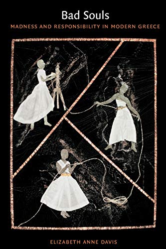 Bad Souls Madness And Responsibility In Modern Greece [Paperback]