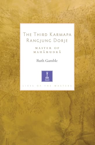 The Third Karmapa Rangjung Dorje Master of Mahamudra [Paperback]