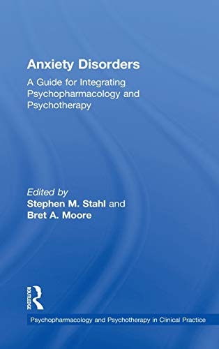 Anxiety Disorders A Guide for Integrating Psychopharmacology and Psychotherapy [Hardcover]