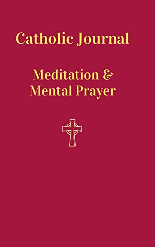 Catholic Journal.  Meditation & Mental Prayer [Hardcover]