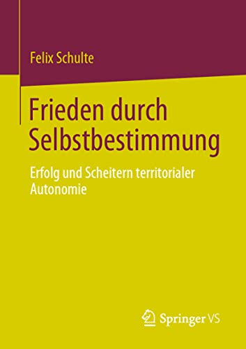 Frieden durch Selbstbestimmung Erfolg und Scheitern territorialer Autonomie [Paperback]