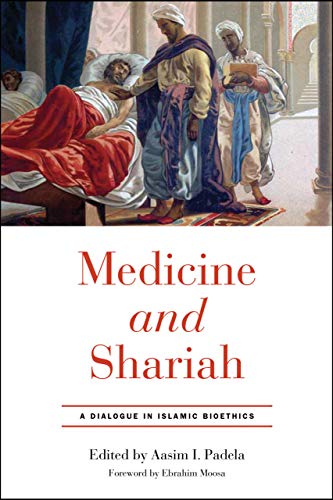Medicine and Shariah  A Dialogue in Islamic Bioethics [Hardcover]