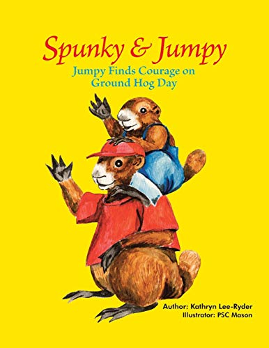 Spunky and Jumpy  Jumpy Finds Courage on Ground Hog Day [Paperback]
