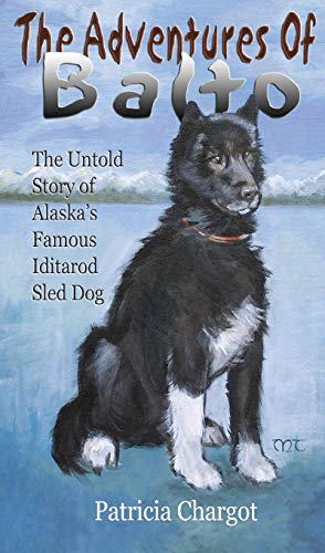The Adventures Of Balto The Untold Story Of Alaska's Famous Iditarod Sled Dog [Paperback]