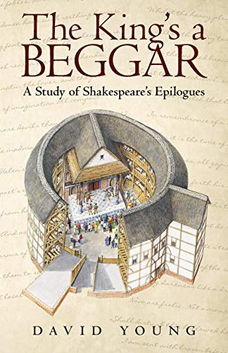 The Kings A Beggar A Study Of Shakespeares Epilogues [Paperback]