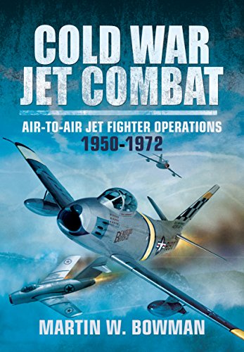 Cold War Jet Combat Air-to-Air Jet Fighter Operations 1950 - 1972 [Hardcover]