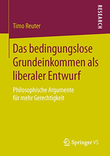 Das bedingungslose Grundeinkommen als liberaler Entwurf Philosophische Argument [Paperback]