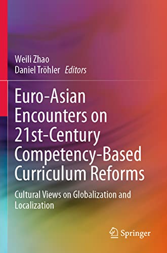 Euro-Asian Encounters on 21st-Century Competency-Based Curriculum Reforms Cultu [Paperback]