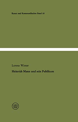 Heinrich Mann und sein Publikum Eine literatursoziologische Studie zum Verhltn [Paperback]